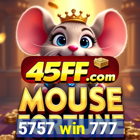 5757 win 777